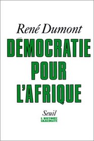 Democratie pour l'Afrique: La longue marche de l'Afrique noire vers la liberte (L'Histoire immediate) (French Edition)