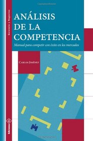 Anlisis de la Competencia: Manual para competir con xito en los mercados (Volume 1) (Spanish Edition)