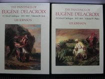 The Paintings of Eugne Delacroix (Movable Pictures and Private Decorations, Volumes III and IV) (Vol 3 & 4)