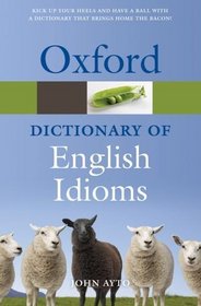 Oxford Dictionary of English Idioms (Oxford Paperback Reference)
