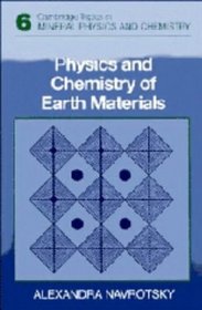 Physics and Chemistry of Earth Materials (Cambridge Topics in Mineral Physics and Chemistry)