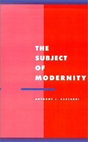 The Subject of Modernity (Literature, Culture, Theory)
