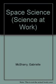 Space Science (Science at Work)