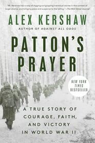 Patton's Prayer: A True Story of Courage, Faith, and Victory in World War II