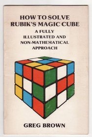 How to Solve Rubik's Magic Cube: A Fully Illustrated and Non-Mathematical Approach