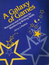 A galaxy of games: Resources and activities for reinforcing writing skills (Goodyear books in language arts & reading)