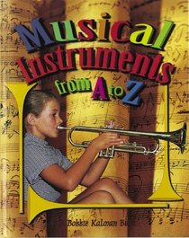 Musical Instruments from A to Z (Kalman, Bobbie, Alphabasics.)