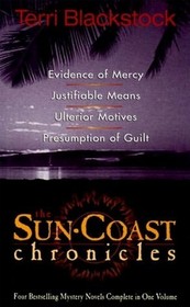The Sun Coast Chronicles: Evidence of Mercy, Justifiable Means, Ulterior Motives, Presumption of Guilt
