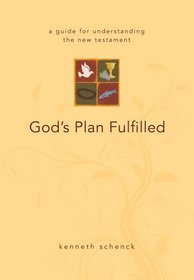 God's Plan Fulfilled: A Guide for Understanding the New Testament