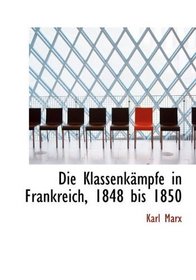 Die Klassenkmpfe in Frankreich, 1848 bis 1850 (German Edition)
