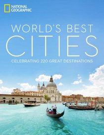 The World's Best Cities: Celebrating 225 Great Destinations