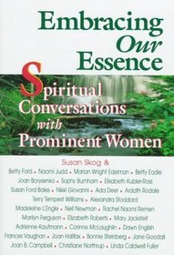Embracing Our Essence : Spiritual Conversations with Prominent Women
