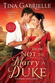 How Not to Marry a Duke (Daring Ladies, Bk 2)