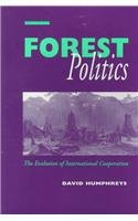 Forest Politics: The Evolution of International Cooperation