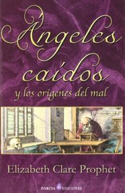 Angeles caidos y los origenes del mal/ Fallen Angels and the Begining of the Bad (Spanish Edition)