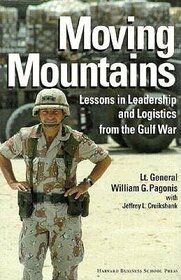 Moving Mountains, Lessons in Leadership & Logistics From the Gulf War,