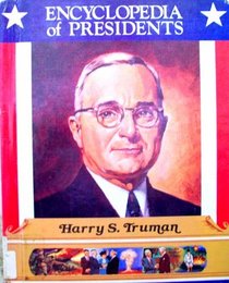 Harry S. Truman: Thirty-Third President of the United States (Encyclopedia of Presidents)