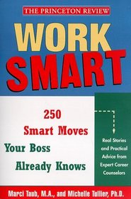 Work Smart:  The 250 Smart Moves Your Boss Already Knows