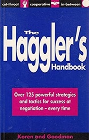 The Haggler's Handbook: Over 125 Powerful Strategies and Tactics for Success at Negotiation Every Time