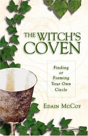The Witch's Coven: Finding or Forming Your Own Circle (Llewellyn's Modern Witchcraft)