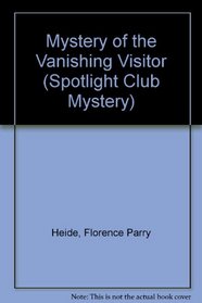 Mystery of the Vanishing Visitor (Spotlight Club Mystery)