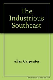 The Industrious Southeast (All about the U.S.A. Region 3 / Allan Carpenter)