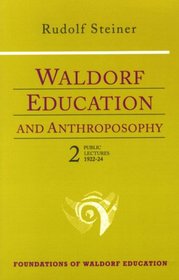 Waldorf Education and Anthroposophy 2: Twelve Public Lectures, November 19, 1922-August 30, 1924 (Foundations of Waldorf Education, 14)