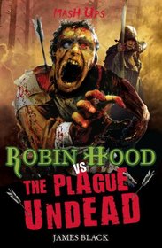 Robin Hood vs the Plague Undead (Mash Ups)