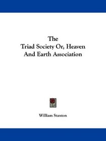 The Triad Society Or, Heaven And Earth Association