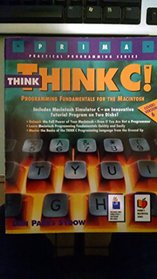 Think Think C!/Programming Fundamentals for the Macintosh (Prima Practical Programming)
