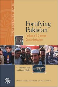Fortifying Pakistan: The Role of U.s. Internal Security Assistance (Perspectives Series)
