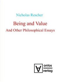 Being and Value: And Other Philosophical Essays