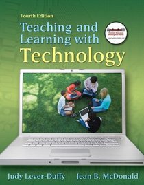 Teaching and Learning with Technology (with MyEducationKit) (4th Edition)