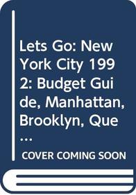 Lets Go: New York City 1992: Budget Guide, Manhattan, Brooklyn, Queens, the Bronx, ...