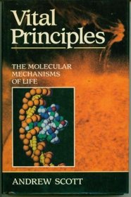 Vital Principles: The Molecular Mechanisms of Life