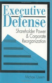 Executive Defense : Shareholder Power and Corporate Reorganization