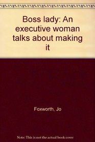 Boss lady: An executive woman talks about making it
