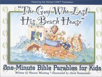 The Guy Who Lost His Beach House: One-Minute Bible Parables for Kids (One-Minute Bible Parables for Kids)