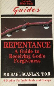 Repentance: A Guide to Receiving God's Forgiveness (Catholic Bible Study Guide Series)