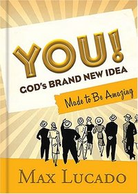 YOU! God's Brand New Idea: Made to Be Amazing