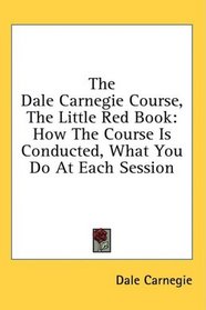 The Dale Carnegie Course, The Little Red Book: How The Course Is Conducted, What You Do At Each Session