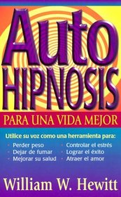 Auto-Hipnosis: Para Una Vida Mejor