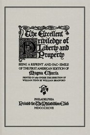 The Excellent Priviledge of Liberty and Property: Being a Reprint and Fac-Simile of the First American Edition of Magna Charta