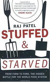 Stuffed and Starved: markets, Power and the hidden Battle for the World Food System