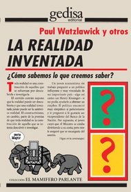 La realidad inventada/ The invented reality: Como Sabemos Lo Que Creemos Saber?/ How Do We Know What We Believe to Know? (Mamifero Parlante) (Spanish Edition)