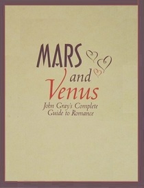 Mars and Venus: John Gray's Complete Guide to Romance