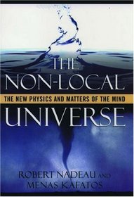 The Non-Local Universe: The New Physics and Matters of the Mind