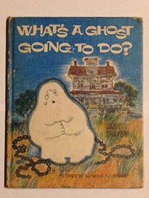 What's a Ghost Going to Do?