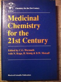 Medicinal Chemistry for the 21st Century (Chemistry for the 21st Century Monograph)