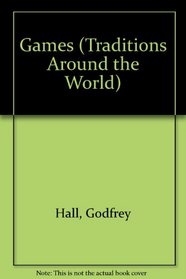 Games (Traditions Around the World)
